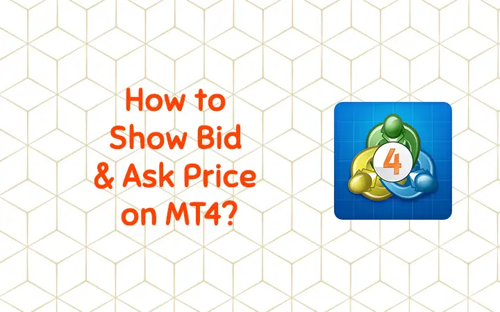 How to Show Bid and Ask Price on MT4?